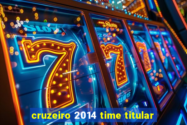 cruzeiro 2014 time titular